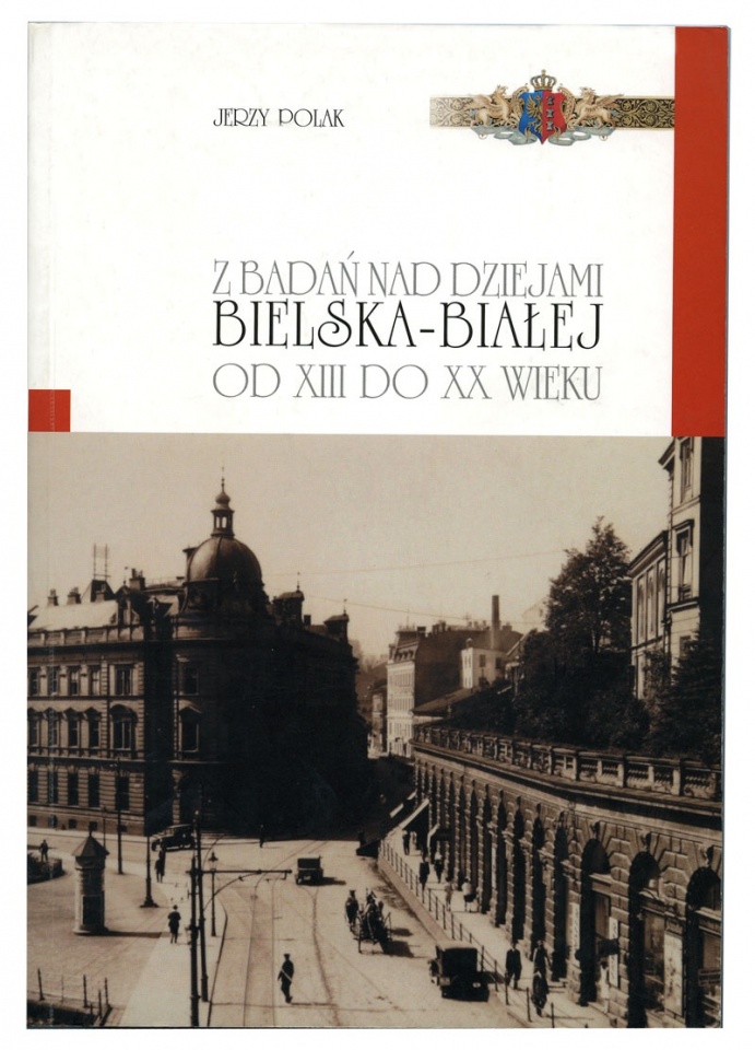 Jerzy Polak: Z badań nad dziejami Bielska-Białej od XIII do XX wieku. Bielsko-Biała 2007.