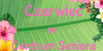 czerwiec w centrum seniora