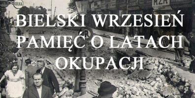 „Bielski wrzesień. Pamięć o latach okupacji”  - otwarta sesja popularno-naukowa