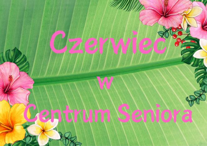 czerwiec w centrum seniora